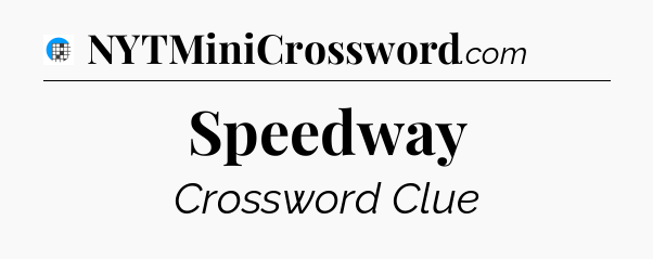 Speedway Crossword Clue
