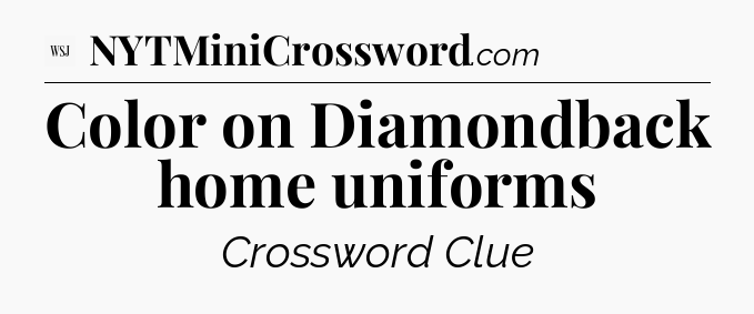 Color on Diamondback home uniforms - WSJ Crossword