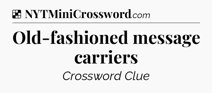 Solution: Old-fashioned message carriers - NYT Crossword