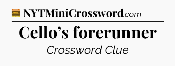 Cello’s forerunner - Eugene Sheffer Crossword