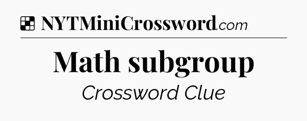 Solution: Math subgroup - NYT Crossword