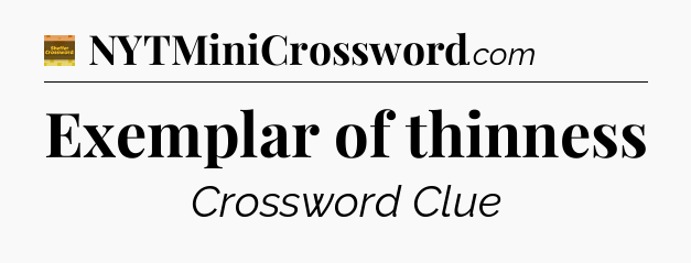 Exemplar of thinness - Eugene Sheffer Crossword