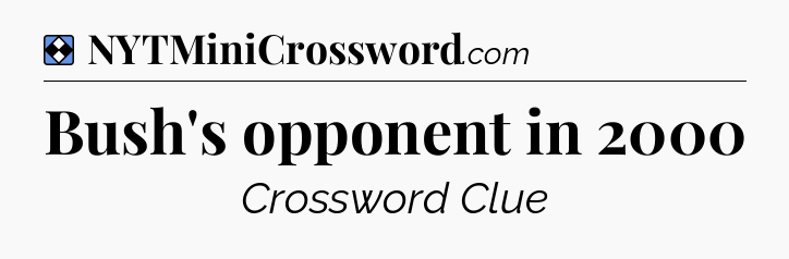 Solution: Bush's opponent in 2000 - NYT Mini Crossword