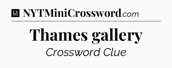 Thames gallery - LA Times Crossword