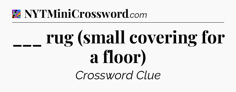 ___ rug (small covering for a floor) Crossword Clue