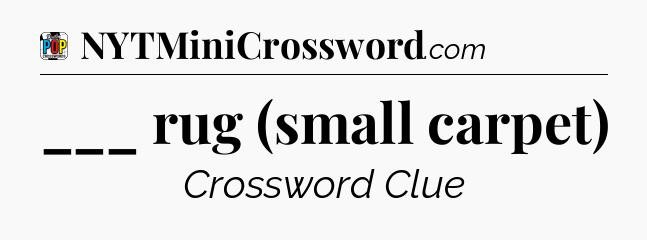 ___ rug (small carpet) Crossword Clue