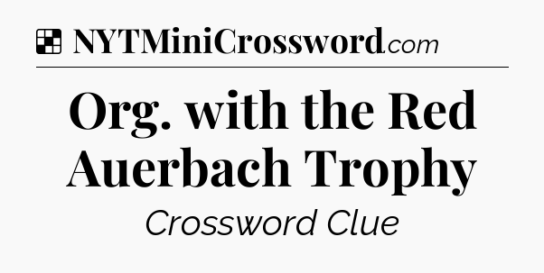 Solution: Org. with the Red Auerbach Trophy - NYT Crossword