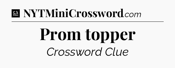 Prom topper - LA Times Crossword