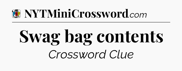 Swag bag contents Crossword Clue
