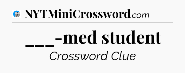 ___-med student Crossword Clue