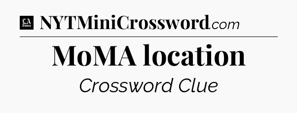 MoMA location - LA Times Crossword