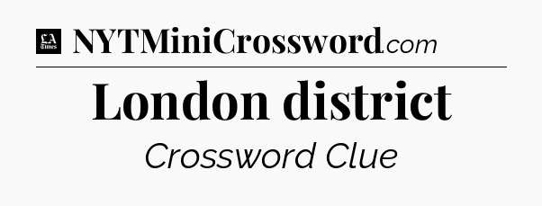 London district - LA Times Crossword