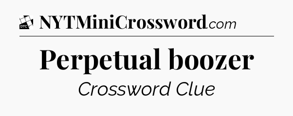 Perpetual boozer - Daily Themed Mini Crossword