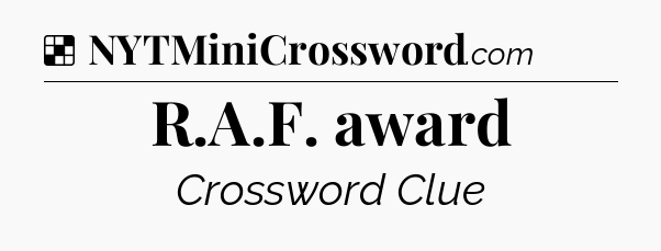 Solution: R.A.F. award - NYT Crossword