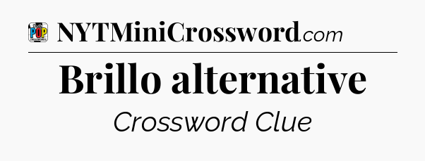 Brillo alternative Crossword Clue