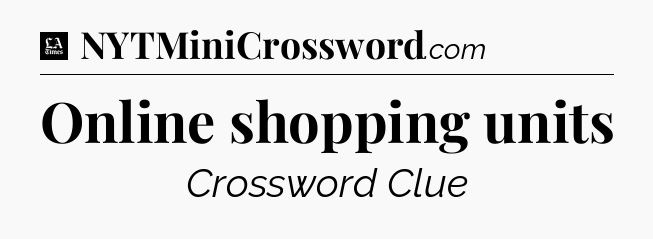 Online shopping units - LA Times Crossword