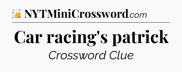 Car racing's patrick - 7 Little Words