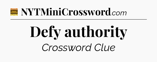 Defy authority - Eugene Sheffer Crossword