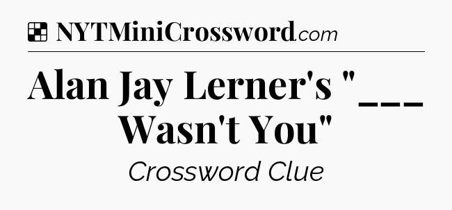 Solution: Alan Jay Lerner's 