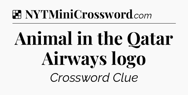 Solution: Animal in the Qatar Airways logo - NYT Crossword