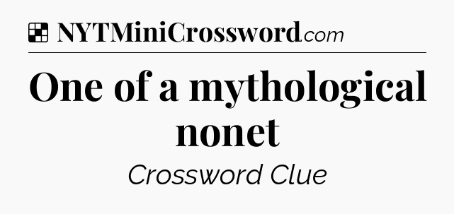 Solution: One of a mythological nonet - NYT Crossword