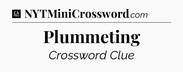 Plummeting - LA Times Crossword