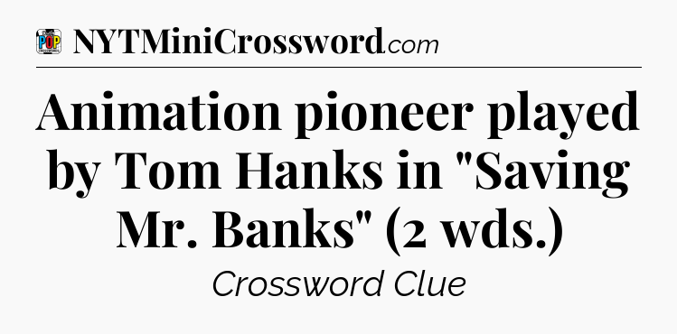 Animation pioneer played by Tom Hanks in 