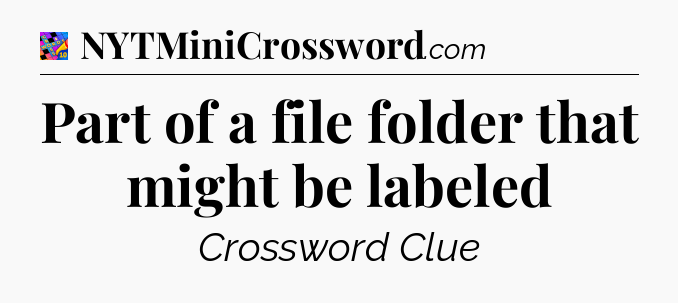 Part of a file folder that might be labeled Crossword Clue