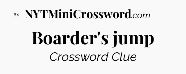 Boarder's jump - WSJ Crossword