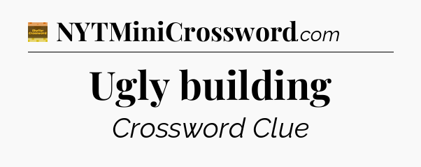Ugly building - Eugene Sheffer Crossword