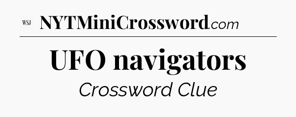 UFO navigators - WSJ Crossword