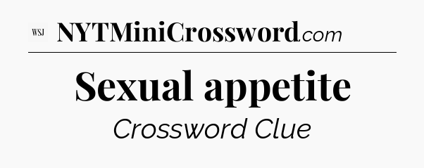 Sexual appetite - WSJ Crossword
