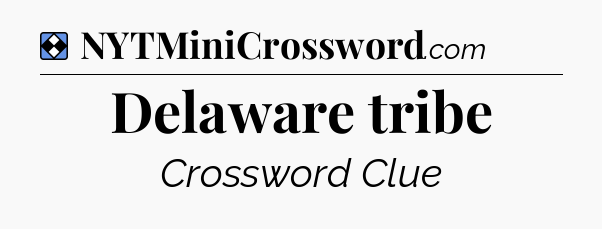 Solution: Delaware tribe - NYT Mini Crossword