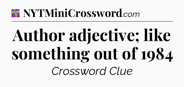 Author adjective; like something out of 1984 Codycross