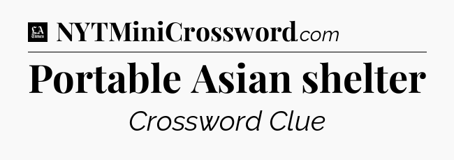 Portable Asian shelter - LA Times Crossword