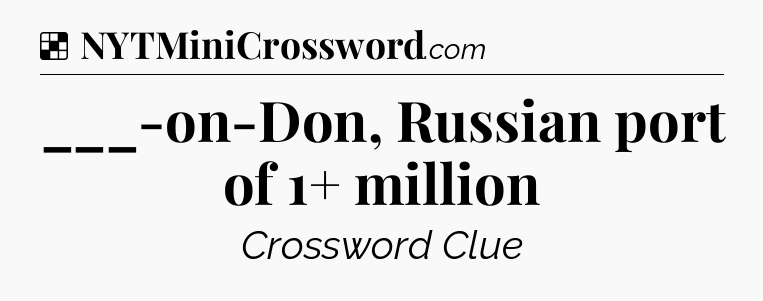 Solution: ___-on-Don, Russian port of 1+ million - NYT Crossword