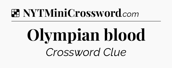 Solution: Olympian blood - NYT Crossword