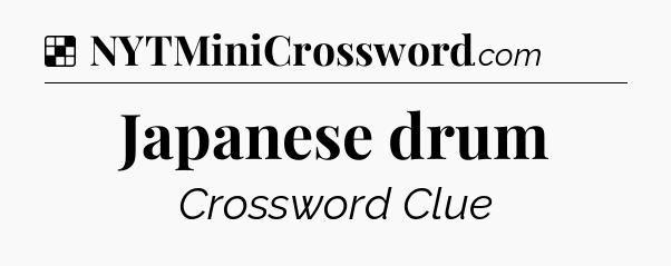 Solution: Japanese drum - NYT Crossword