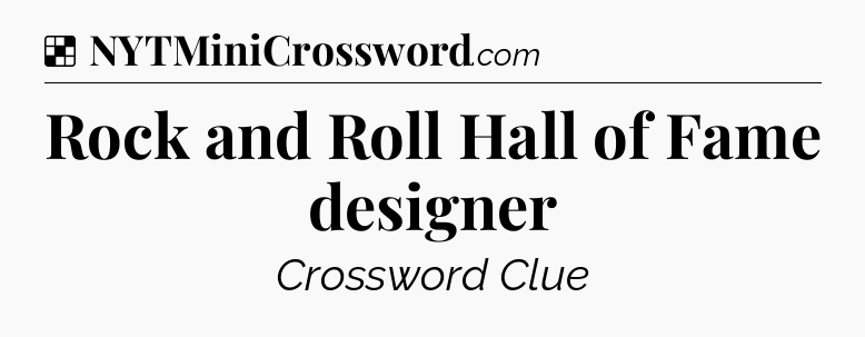Solution: Rock and Roll Hall of Fame designer - NYT Crossword
