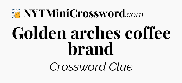 Golden arches coffee brand - 7 Little Words