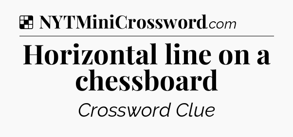 Solution: Horizontal line on a chessboard - NYT Crossword