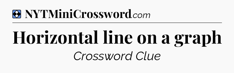 Solution: Horizontal line on a graph - NYT Mini Crossword
