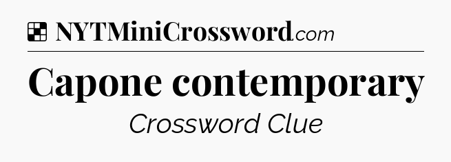 Solution: Capone contemporary - NYT Crossword