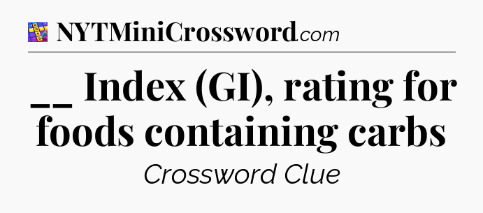 __ Index (GI), rating for foods containing carbs Codycross