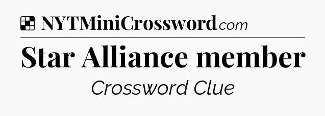 Solution: Star Alliance member - NYT Crossword