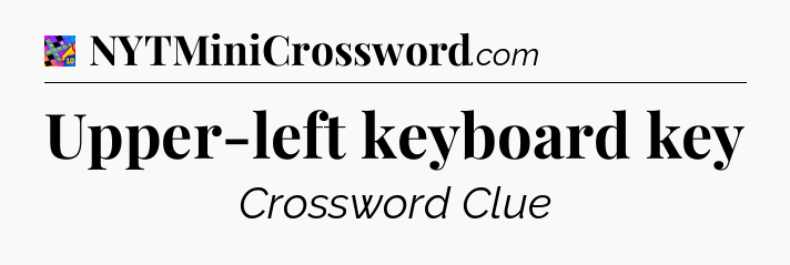 Upper-left keyboard key Crossword Clue