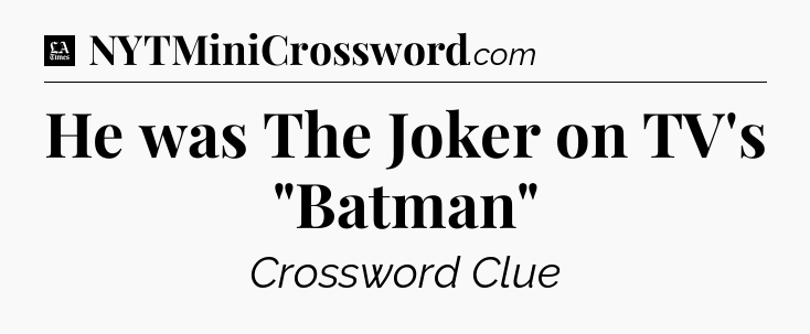 He was The Joker on TV's 