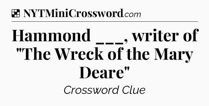 Solution: Hammond ___, writer of 