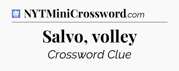 Salvo, volley Puzzle Page Crossword Clue