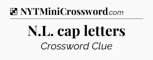 Solution: N.L. cap letters - NYT Crossword